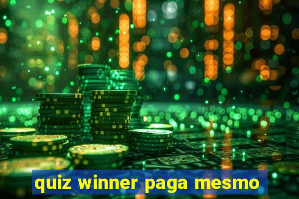 quiz winner paga mesmo